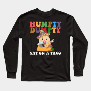 Humpty Dumpty Sat on a Taco Cinco de Mayo Long Sleeve T-Shirt